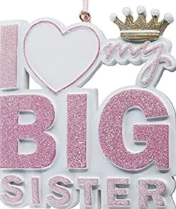 Kurt S Adler I Love My Big Sister Ornament, C6455^ Resin